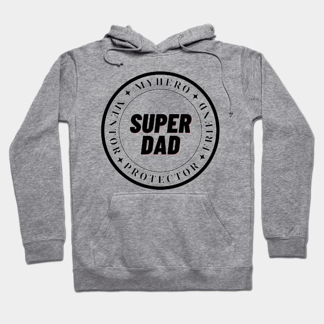 Super dad, hero, mentor and friend Hoodie by Ideas Design